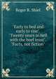 "Early to bed and early to rise". "Twenty years in hell with the beef trust". "Facts, not fiction", Roger R. Shiel 