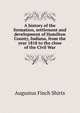 A history of the formation, settlement and development of Hamilton County, Indiana, from the year 1818 to the close of the Civil War, Augustus Finch Shirts 