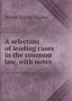 A selection of leading cases in the common law, with notes, Walter Shirley Shirley 