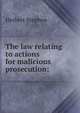 The law relating to actions for malicious prosecution;, Herbert Stephen 
