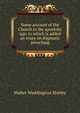 Some account of the Church in the apostolic age: to which is added an essay on dogmatic preaching, Walter Waddington Shirley 