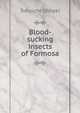 Blood-sucking insects of Formosa, Tokuichi Shiraki 