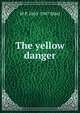 The yellow danger, M P. 1865-1947 Shiel 