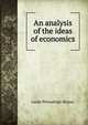 An analysis of the ideas of economics, Leslie Pittendrigh Shirres 