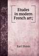 Etudes in modern French art;, Earl Shinn 