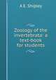 Zoology of the invertebrata: a text-book for students, A E. Shipley 
