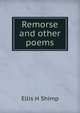 Remorse and other poems, Ellis H Shimp 