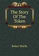The Story Of The Token, Robert Shiells 