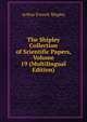 The Shipley Collection of Scientific Papers, Volume 19 (Multilingual Edition), Arthur Everett Shipley 