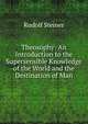 Theosophy: An Introduction to the Supersensible Knowledge of the World and the Destination of Man, Rudolf Steiner 
