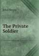 The Private Soldier, John Shipp 