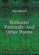 Stillwater Pastorals: And Other Poems, Paul Shivell 