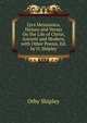 Lyra Messianica, Hymns and Verses On the Life of Christ, Ancient and Modern, with Other Poems, Ed. by O. Shipley, Orby Shipley 