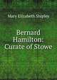 Bernard Hamilton: Curate of Stowe, Mary Elizabeth Shipley 