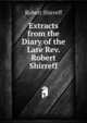 Extracts from the Diary of the Late Rev. Robert Shirreff, Robert Shirreff 