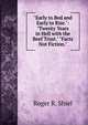 "Early to Bed and Early to Rise.": "Twenty Years in Hell with the Beef Trust." "Facts Not Fiction.", Roger R. Shiel 