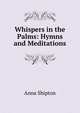 Whispers in the Palms: Hymns and Meditations, Anna Shipton 