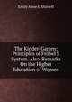 The Kinder-Garten: Principles of Fr?bel'S System. Also, Remarks On the Higher Education of Women, Emily Anne E. Shirreff 