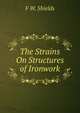The Strains On Structures of Ironwork, F W. Shields 