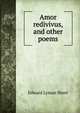 Amor redivivus, and other poems, Edward Lyman Short 
