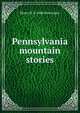Pennsylvania mountain stories, Henry W. b. 1880 Shoemaker 