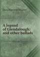 A legend of Glendalough: and other ballads, Dora Sigerson Shorter 