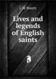 Lives and legends of English saints, L M Shortt 