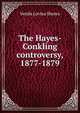 The Hayes-Conkling controversy, 1877-1879, Venila Lovina Shores 