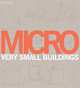 Micro : Very Small Buildings, Ruth Slavid 