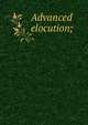 Advanced elocution;, 
