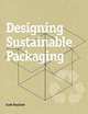 Designing Sustainable Packaging, Scott Boylston 