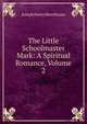 The Little Schoolmaster Mark: A Spiritual Romance, Volume 2, Joseph Henry Shorthouse 