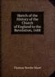 Sketch of the History of the Church of England to the Revolution, 1688, Thomas Vowler Short 