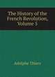 The History of the French Revolution, Volume 5, Thiers, Adolphe, 1797-1877 