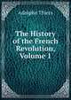 The History of the French Revolution, Volume 1, Thiers, Adolphe, 1797-1877 