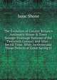 The Evolution of Greater Britain's Antiseptic House & Town Sewage-Drainage Systems of the Twentieth Century and After - for All Time: With . to Overcome Those Defects at Great Saving O, Isaac Shone 