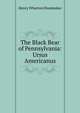 The Black Bear of Pennsylvania: Ursus Americanus, Henry Wharton Shoemaker 