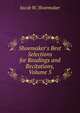 Shoemaker's Best Selections for Readings and Recitations, Volume 5, Jacob W. Shoemaker 