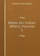 Notes On Indian Affairs, Volume 1, Frederick John Shore 
