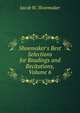 Shoemaker's Best Selections for Readings and Recitations, Volume 6, Jacob W. Shoemaker 