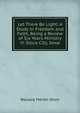 Let There Be Light: A Study in Freedom and Faith, Being a Review of Six Years Ministry in Sioux City, Iowa, Wallace Mertin Short 