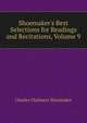 Shoemaker's Best Selections for Readings and Recitations, Volume 9, Charles Chalmers Shoemaker 