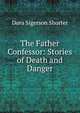 The Father Confessor: Stories of Death and Danger, Dora Sigerson Shorter 