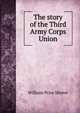 The story of the Third Army Corps Union, William Price Shreve 