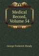 Medical Record, Volume 54, George Frederick Shrady 