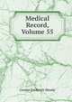 Medical Record, Volume 55, George Frederick Shrady 
