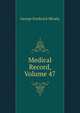 Medical Record, Volume 47, George Frederick Shrady 
