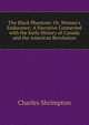 The Black Phantom: Or, Woman's Endurance: A Narrative Connected with the Early History of Canada and the American Revolution, Charles Shrimpton 