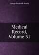 Medical Record, Volume 31, George Frederick Shrady 