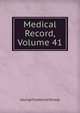 Medical Record, Volume 41, George Frederick Shrady 